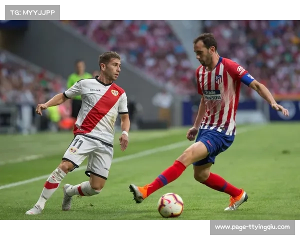 马竞2-0客胜巴列卡诺 索尔洛特梅开二度展现反击效率